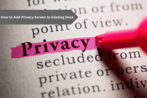 how to add privacy screen to existing deck